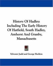 Cover of: History Of Hadley: Including The Early History Of Hatfield, South Hadley, Amherst And Granby, Massachusetts