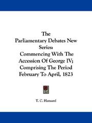 Cover of: The Parliamentary Debates New Series: Commencing With The Accession Of George IV; Comprising The Period February To April, 1823
