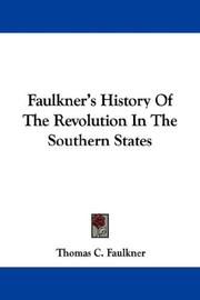 Faulkner's History Of The Revolution In The Southern States by Thomas C. Faulkner