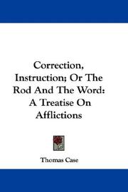 Cover of: Correction, Instruction; Or The Rod And The Word: A Treatise On Afflictions