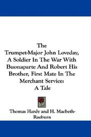 Cover of: The Trumpet-Major John Loveday, A Soldier In The War With Buonaparte And Robert His Brother, First Mate In The Merchant Service by Thomas Hardy, Thomas Hardy