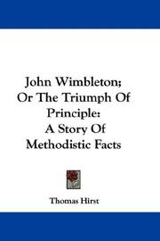 Cover of: John Wimbleton; Or The Triumph Of Principle by Thomas Hirst, Thomas Hirst