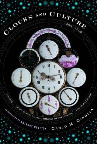 Clocks and culture, 1300-1700 by Carlo Maria Cipolla