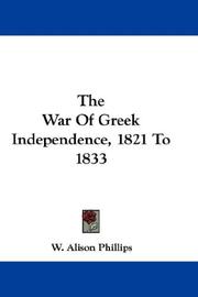 Cover of: The War Of Greek Independence, 1821 To 1833 by W. Alison Phillips, W. Alison Phillips