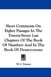 Cover of: Short Comments On Eighty Passages In The Twenty-Seven Last Chapters Of The Book Of Numbers And In The Book Of Deuteronomy | W. I. Trower