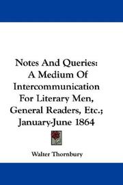Cover of: Notes And Queries: A Medium Of Intercommunication For Literary Men, General Readers, Etc.; January-June 1864