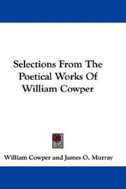 Cover of: Selections From The Poetical Works Of William Cowper | William Cowper