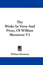 Cover of: The Works In Verse And Prose, Of William Shenstone V3 by William Shenstone