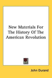 Cover of: New Materials For The History Of The American Revolution | John Durand