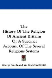Cover of: The History Of The Religion Of Ancient Britain: Or A Succinct Account Of The Several Religious Systems
