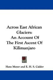 Cover of: Across East African Glaciers: An Account Of The First Ascent Of Kilimanjaro