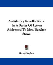 Cover of: Antislavery Recollections: In A Series Of Letters Addressed To Mrs. Beecher Stowe