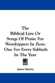 Cover of: The Biblical Lyre Or Songs Of Praise For Worshippers In Zion: One For Every Sabbath In The Year