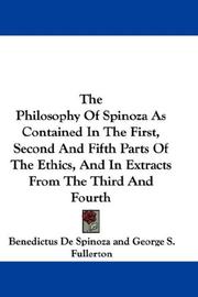 Cover of: The Philosophy Of Spinoza As Contained In The First, Second And Fifth Parts Of The Ethics, And In Extracts From The Third And Fourth