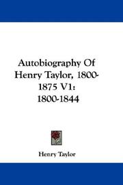 Cover of: Autobiography Of Henry Taylor, 1800-1875 V1: 1800-1844