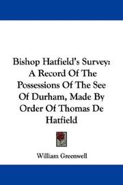 Cover of: Bishop Hatfield's Survey: A Record Of The Possessions Of The See Of Durham, Made By Order Of Thomas De Hatfield