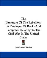 The literature of the rebellion by John Russell Bartlett