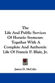 Cover of: The Life And Public Services Of Horatio Seymour by James D. McCabe