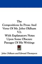 Cover of: The Compositions In Prose And Verse Of Mr. John Oldham V2: With Explanatory Notes Upon Some Obscure Passages Of His Writings