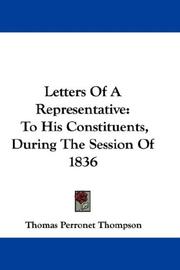 Cover of: Letters Of A Representative: To His Constituents, During The Session Of 1836