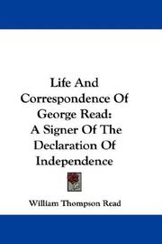 Cover of: Life And Correspondence Of George Read: A Signer Of The Declaration Of Independence