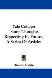 Cover of: Yale College: Some Thoughts Respecting Its Future, A Series Of Articles
