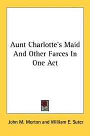Cover of: Aunt Charlotte's Maid And Other Farces In One Act