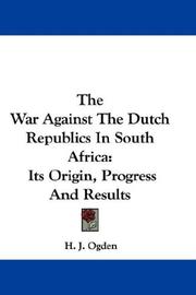 The War Against The Dutch Republics In South Africa by H. J. Ogden