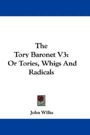 Cover of: The Tory Baronet V3: Or Tories, Whigs And Radicals