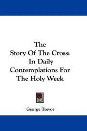 Cover of: The Story Of The Cross: In Daily Contemplations For The Holy Week