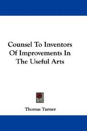 Cover of: Counsel To Inventors Of Improvements In The Useful Arts by Thomas Turner