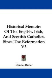 Cover of: Historical Memoirs Of The English, Irish, And Scottish Catholics, Since The Reformation V3 by Charles Butler