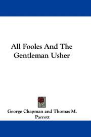 Cover of: All Fooles And The Gentleman Usher by George Chapman