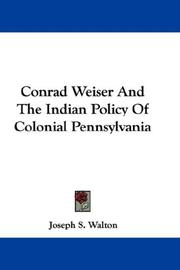 Cover of: Conrad Weiser And The Indian Policy Of Colonial Pennsylvania