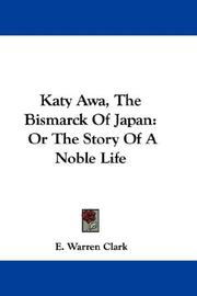 Cover of: Katy Awa, The Bismarck Of Japan: Or The Story Of A Noble Life