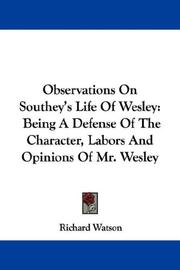 Cover of: Observations On Southey's Life Of Wesley: Being A Defense Of The Character, Labors And Opinions Of Mr. Wesley