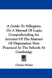 Cover of: A Guide To Syllogism by Charles Wesley, Charles Wesley