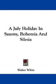 Cover of: A July Holiday In Saxony, Bohemia And Silesia