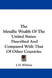 Cover of: The Metallic Wealth Of The United States | J. D. Whitney