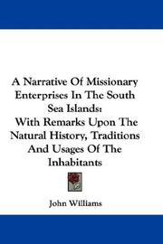 Cover of: A Narrative Of Missionary Enterprises In The South Sea Islands: With Remarks Upon The Natural History, Traditions And Usages Of The Inhabitants