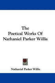 Cover of: The Poetical Works Of Nathaniel Parker Willis