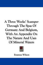 Cover of: A Three Weeks' Scamper Through The Spas Of Germany And Belgium, With An Appendix On The Nature And Uses Of Mineral Waters by Erasmus Wilson