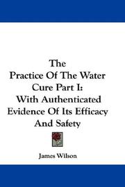 Cover of: The Practice Of The Water Cure Part I | James Wilson