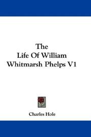 Cover of: The Life Of William Whitmarsh Phelps V1 by Charles Hole