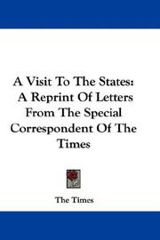 Cover of: A Visit To The States: A Reprint Of Letters From The Special Correspondent Of The Times