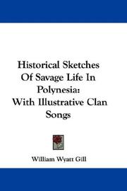 Cover of: Historical Sketches Of Savage Life In Polynesia by William Wyatt Gill