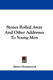 Cover of: Stones Rolled Away And Other Addresses To Young Men by Henry Drummond