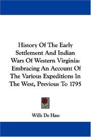 Cover of: History Of The Early Settlement And Indian Wars Of Western Virginia by Wills De Hass