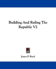 Cover of: Building And Ruling The Republic V2 | James P. Boyd