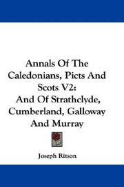 Cover of: Annals Of The Caledonians, Picts And Scots V2: And Of Strathclyde, Cumberland, Galloway And Murray